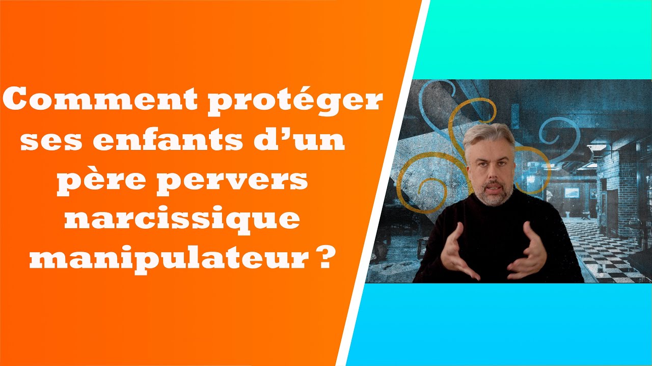 Comment protéger ses enfants d’un père pervers narcissique manipulateur ?