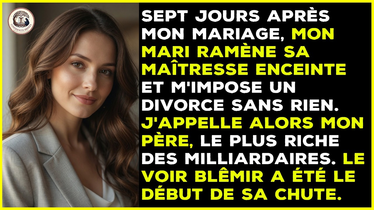 Mariée 7 jours, il me quitte pour sa maîtresse. Sans le sou, j'appelle mon père milliardaire.