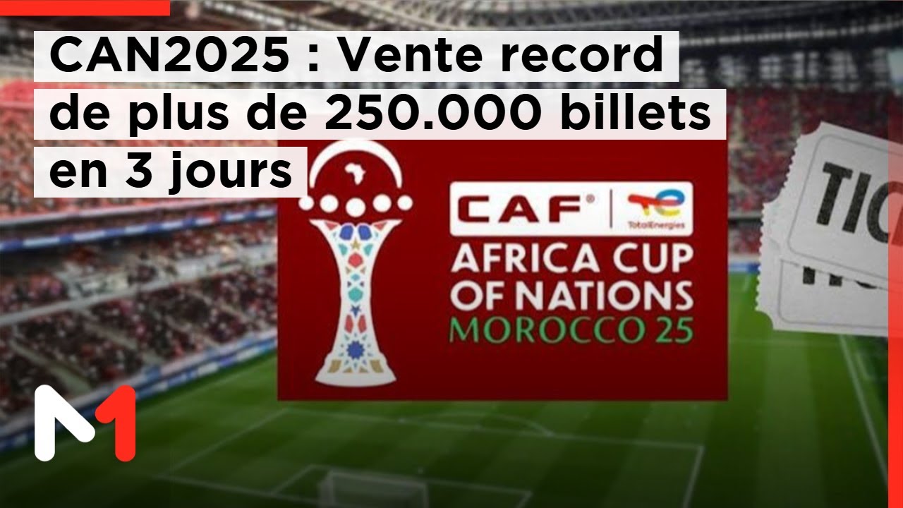 CAN 2025 : Plus de 250.000 billets vendus en seulement trois jours, un record
